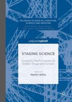 Staging Science : Scientific Performance on Street, Stage and Screen