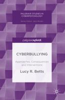 Cyberbullying : Approaches, Consequences and Interventions