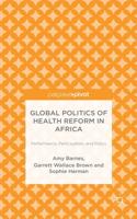 Global Politics of Health Reform in Africa: Performance, Participation, and Policy