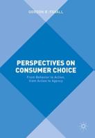 Perspectives on Consumer Choice : From Behavior to Action, from Action to Agency