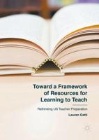 Toward a Framework of Resources for Learning to Teach : Rethinking US Teacher Preparation