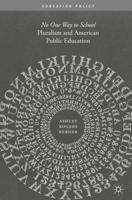 Pluralism and American Public Education : No One Way to School