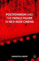 Postfeminism and the Fatale Figure in Neo-Noir Cinema