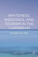 Whiteness, Weddings, and Tourism in the Caribbean : Paradise for Sale