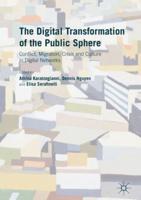 The Digital Transformation of the Public Sphere : Conflict, Migration, Crisis and Culture in Digital Networks