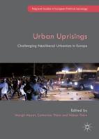 Urban Uprisings : Challenging Neoliberal Urbanism in Europe