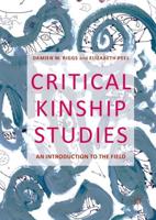 Critical Kinship Studies : An Introduction to the Field