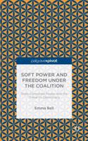 Soft Power and Freedom under the Coalition: State-Corporate Power and the Threat to Democracy