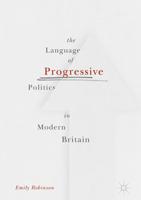 The Language of Progressive Politics in Modern Britain