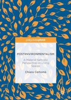 Postenvironmentalism : A Material Semiotic Perspective on Living Spaces