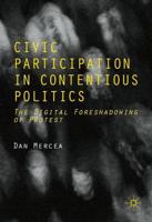 Civic Participation in Contentious Politics : The Digital Foreshadowing of Protest