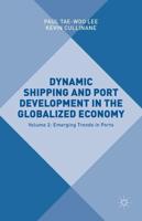 Dynamic Shipping and Port Development in the Globalized Economy. Volume 2 Emerging Trends in Ports