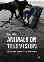 Animals on Television : The Cultural Making of the Non-Human