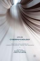 Applied Cyberpsychology : Practical Applications of Cyberpsychological Theory and Research