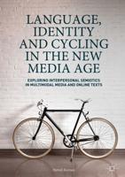 Language, Identity and Cycling in the New Media Age : Exploring Interpersonal Semiotics in Multimodal Media and Online Texts
