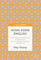 Hong Kong English : Exploring Lexicogrammar and Discourse from a Corpus-Linguistic Perspective