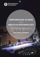 Performance Studies and Negative Epistemology : Performance Apophatics