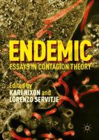 Endemic : Essays in Contagion Theory