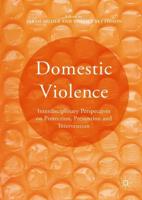 Domestic Violence : Interdisciplinary Perspectives on Protection, Prevention and Intervention