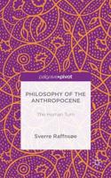 Philosophy of the Anthropocene : The Human Turn