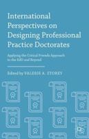 International Perspectives on Designing Professional Practice Doctorates : Applying the Critical Friends Approach to the EdD and Beyond