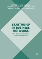 Starting Up in Business Networks : Why Relationships Matter in Entrepreneurship