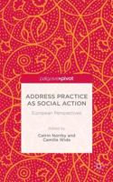 Address Practice As Social Action: European Perspectives