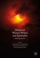 Modernist Women Writers and Spirituality : A Piercing Darkness