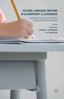 Second Language Writing in Elementary Classrooms : Instructional Issues, Content-area Writing and Teacher Education