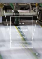 Arab National Media and Political Change : "Recording the Transition"