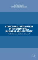 Structural Revolution in International Business Architecture. Volume 1 Modelling and Analysis