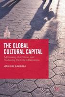 The Global Cultural Capital : Addressing the Citizen and Producing the City in Barcelona