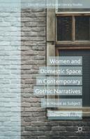 Women and Domestic Space in Contemporary Gothic Narratives: The House as Subject