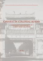 Chinese in Colonial Burma : A Migrant Community in A Multiethnic State
