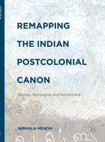 Remapping the Indian Postcolonial Canon : Remap, Reimagine and Retranslate