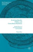 Evolving Identity Politics and Cross-Strait Relations : Bridging Theories of International Relations and Nationalism