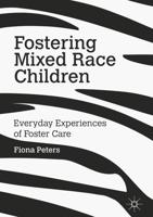 Fostering Mixed Race Children : Everyday Experiences of Foster Care
