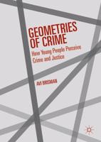 Geometries of Crime : How Young People Perceive Crime and Justice