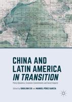 China and Latin America in Transition : Policy Dynamics, Economic Commitments, and Social Impacts