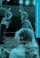 Creativity and Community among Autism-Spectrum Youth : Creating Positive Social Updrafts through Play and Performance