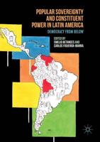 Popular Sovereignty and Constituent Power in Latin America : Democracy from Below