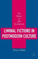 Liminal Fictions in Postmodern Culture: The Politics of Self-Development