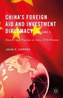 China's Foreign Aid and Investment Diplomacy. Volume II History and Practice in Asia, 1950-Present