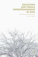 Education and Female Entrepreneurship in Asia : Public Policies and Private Practices