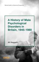 A History of Male Psychological Disorders in Britain, 1945-1980