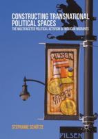 Constructing Transnational Political Spaces : The Multifaceted Political Activism of Mexican Migrants