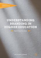 Understanding Branding in Higher Education : Marketing Identities