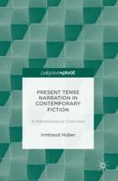 Present Tense Narration in Contemporary Fiction : A Narratological Overview