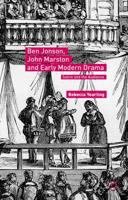 Ben Jonson, John Marston and Early Modern Drama : Satire and the Audience
