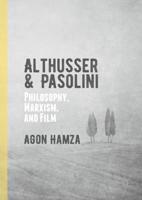 Althusser and Pasolini : Philosophy, Marxism, and Film